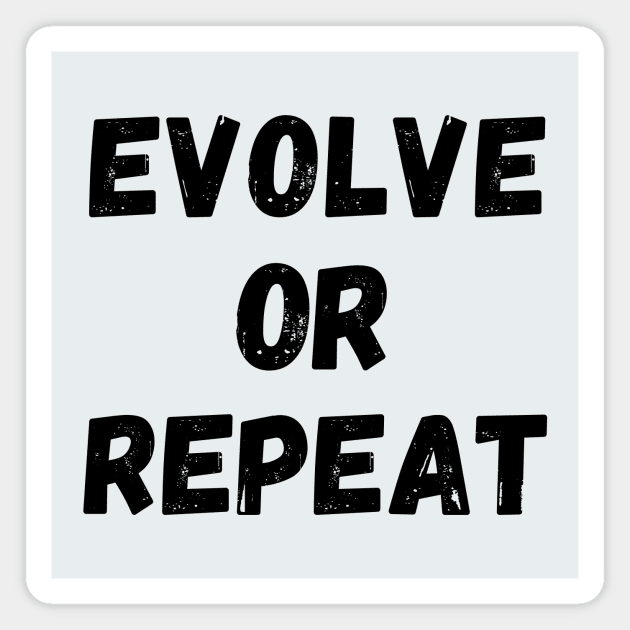 Evolve or Repeat Magnet by Rebecca Abraxas - Brilliant Possibili Tees